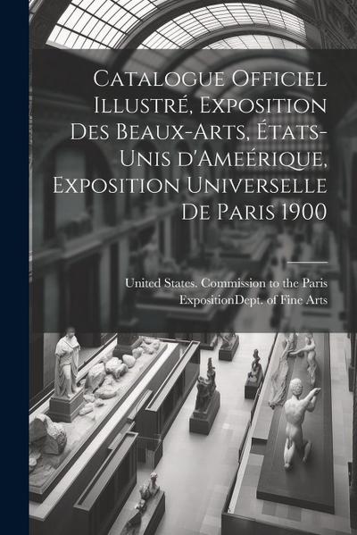Catalogue officiel illustré, exposition des beaux-arts, États-Unis d’Ameérique, Exposition universelle de Paris 1900
