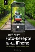 Scott Kelbys Foto-Rezepte für das iPhone
