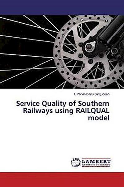 Service Quality of Southern Railways using RAILQUAL model