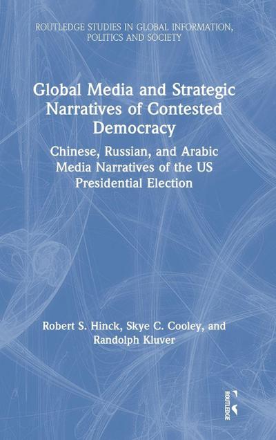 Global Media and Strategic Narratives of Contested Democracy