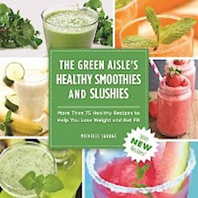 Green Aisle’s Healthy Smoothies & Slushies