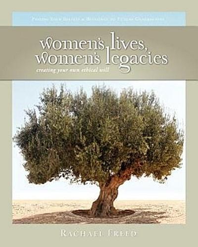 Women’s Lives, Women’s Legacies: Creating Your Own Ethical Will, Second Edition