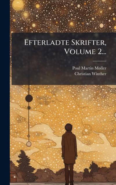Efterladte Skrifter, Volume 2...