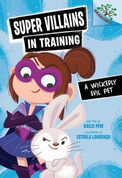 A Wickedly Evil Pet: A Branches Book (Super Villains in Training #2)