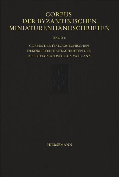 Corpus der byzantinischen Miniaturenhandschriften: Corpus der italogriechischen dekorierten Handschriften der Biblioteca Apostolica Vaticana | Tafel-und Textbände (Denkmäler der Buchkunst)