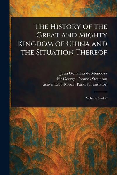 The History of the Great and Mighty Kingdom of China and the Situation Thereof