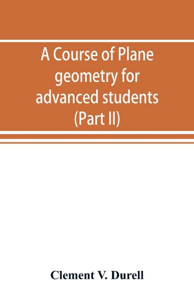 A course of plane geometry for advanced students (Part II)