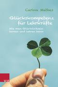 Glückskompetenz für Lehrkräfte von Carina Mathes | Taschenbuch