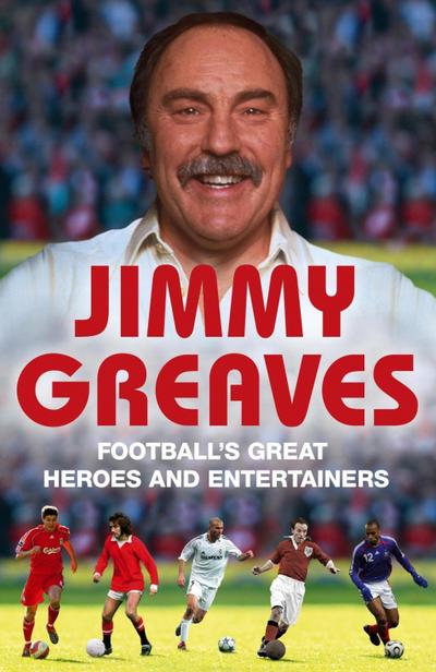 Football’s Great Heroes and Entertainers