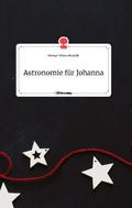 Astronomie für Johanna. Life is a Story - story.on