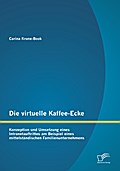 Die virtuelle Kaffee-Ecke: Konzeption und Umsetzung eines Intranetauftrittes am Beispiel eines mittelständischen Familienunternehmens