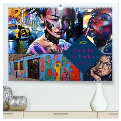 Street Art in London - cool, stylisch und hochprofessionell (hochwertiger Premium Wandkalender 2026 DIN A2 quer), Kunstdruck in Hochglanz