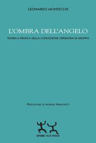 L’ ombra dell’angelo. Teoria e pratica della concezione operativa di gruppo