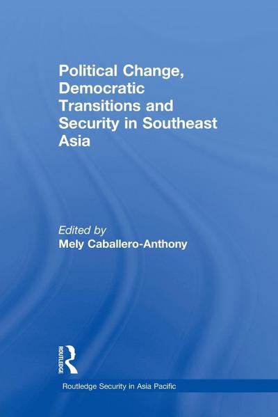 Political Change, Democratic Transitions and Security in Southeast Asia