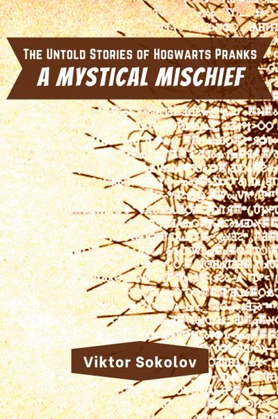 The Untold Stories of Hogwarts Pranks