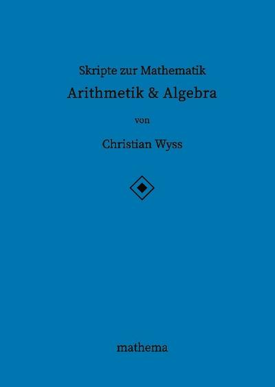 Skripte zur Mathematik - Arithmetik & Algebra