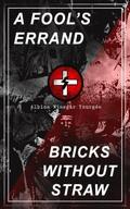 A FOOL’S ERRAND & BRICKS WITHOUT STRAW