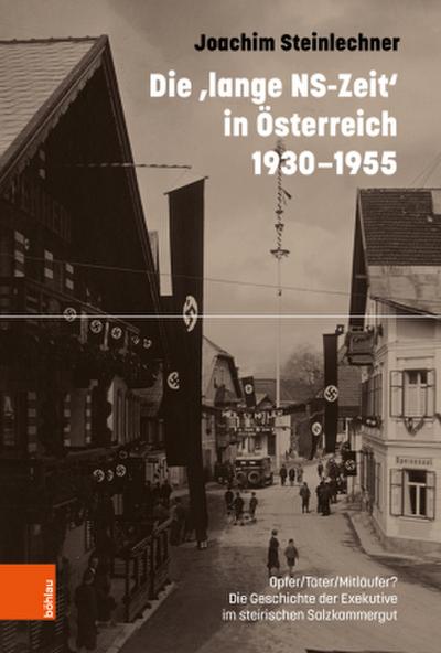Die ’lange NS-Zeit’ in Österreich 1930-1955