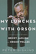 My Lunches with Orson: Conversations Between Henry Jaglom and Orson Welles