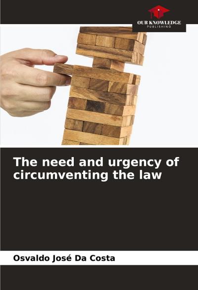 The need and urgency of circumventing the law