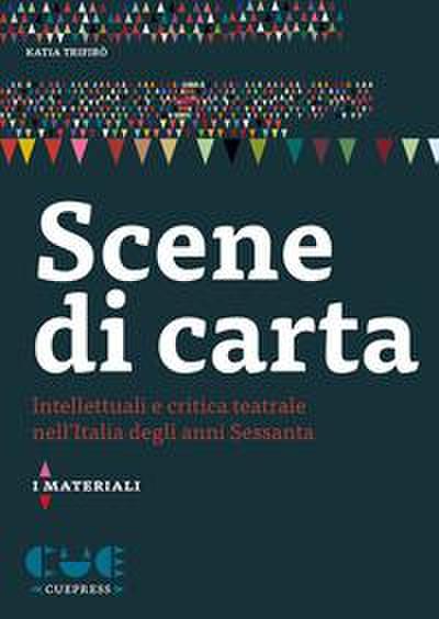 Scene di carta. Intellettuali e critica teatrale nell’Italia degli anni Sessanta