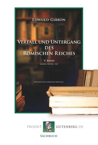 Verfall und Untergang des Römischen Reiches. V. Band