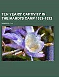 Ten Years` Captivity in the Mahdi`s Camp 1882-1892 - F. R. Wingate