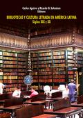 Bibliotecas y cultura letrada en América Latina