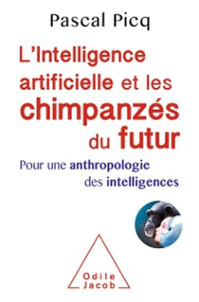 L’’ Intelligence artificielle et les chimpanzés du futur