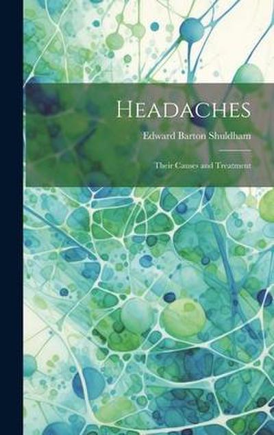 Headaches: Their Causes and Treatment