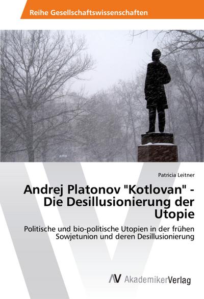 Andrej Platonov "Kotlovan" - Die Desillusionierung der Utopie
