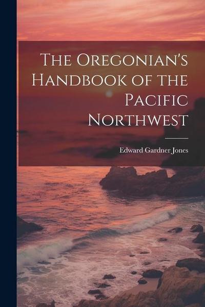 The Oregonian’s Handbook of the Pacific Northwest