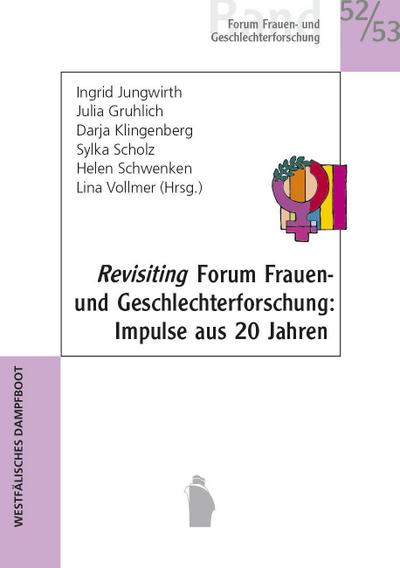 Revisiting Forum Frauen- und Geschlechterforschung: Impulse aus 20 Jahren: Eine Auswahl aus den letzten 20 Jahren