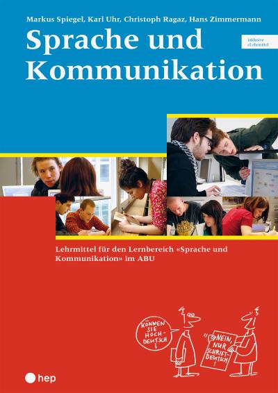 Sprache und Kommunikation (Print inkl. eLehrmittel): Lehrmittel für den Lernbereich «Sprache und Kommunikation» im ABU