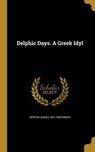 DELPHIC DAYS A GREEK IDYL