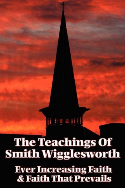 The Teachings of Smith Wigglesworth