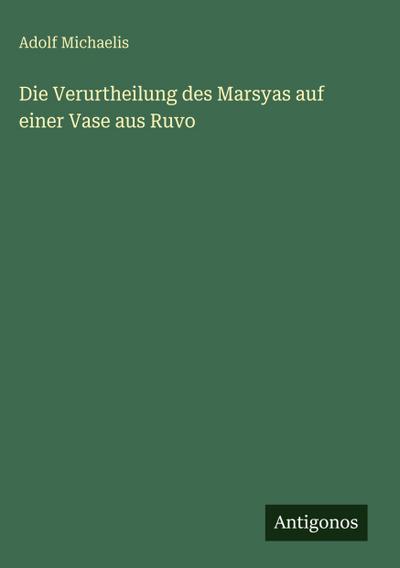 Die Verurtheilung des Marsyas auf einer Vase aus Ruvo
