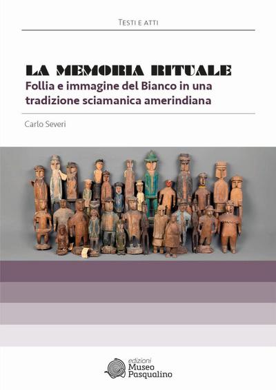 La memoria rituale. Follia e immagine del bianco in una tradizione sciamanica amerindiana