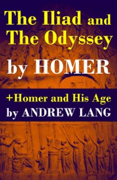 Iliad and The Odyssey + Homer and His Age