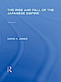 Rise and Fall of the Japanese Empire - David H James