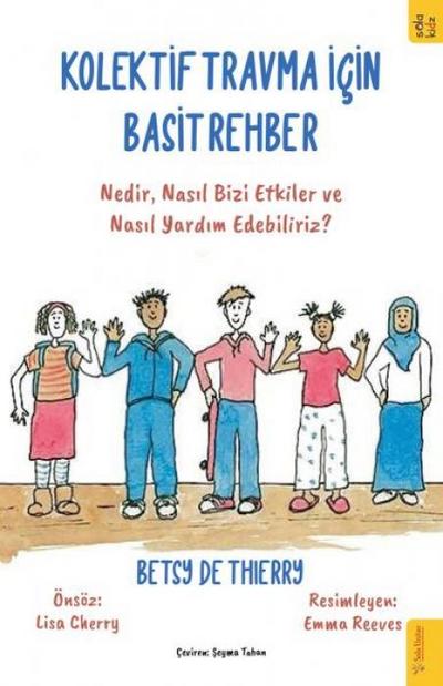 Kolektif Travma icin Basit Rehber;Nedir, Nasil Bizi Etkiler ve Nasil Yardim Edebiliriz