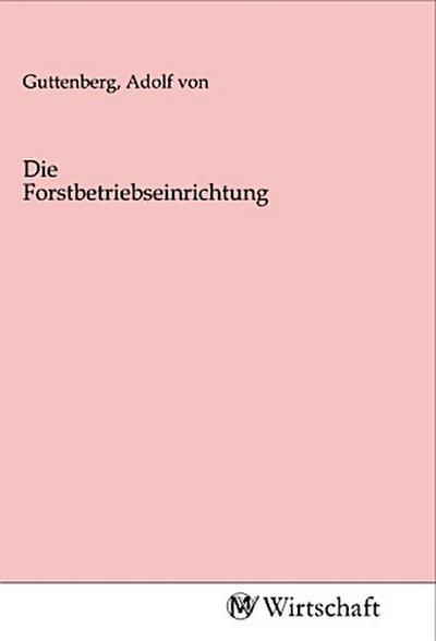 Die Forstbetriebseinrichtung