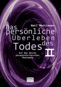 Das persönliche Überleben des Todes, Bd. 2