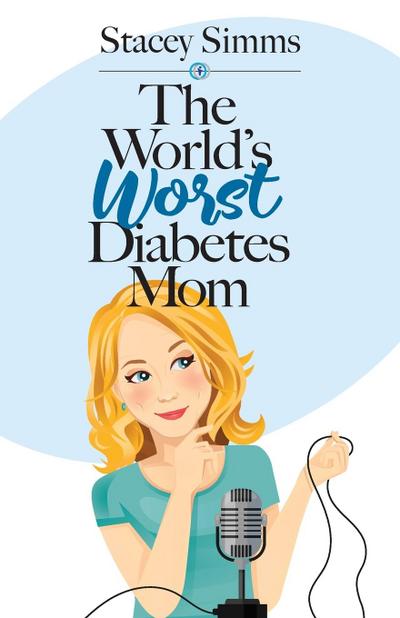 The World’s Worst Diabetes Mom
