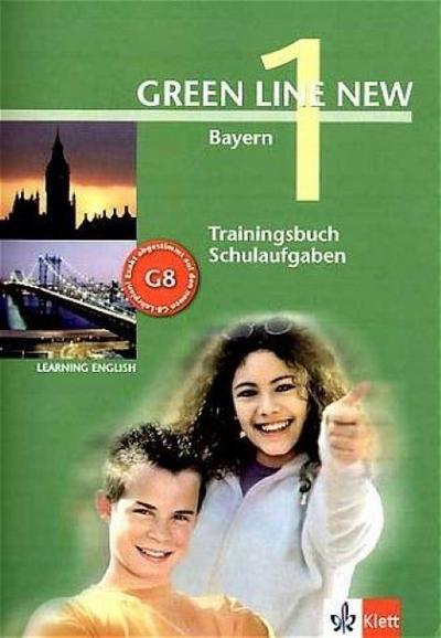 Green Line New - Ausgabe Bayern 5. Klasse. Englisches Unterrichtswerk für Gymnasien: Green Line New 1. Trainingsbuch Schulaufgaben. Bayern: Gymnasium