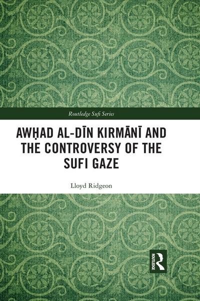 Awhad al-Din Kirmani and the Controversy of the Sufi Gaze