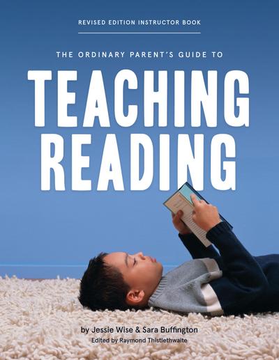 The Ordinary Parent’s Guide to Teaching Reading, Revised Edition Instructor Book (Second Edition, Revised, Revised Edition)  (The Ordinary Parent’s Guide)