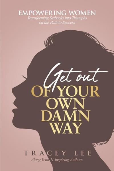 Get Out of Your Own Damn Way!