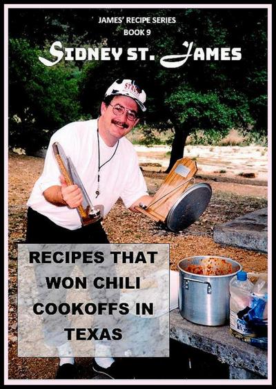 Recipes that Won Chili Cookoffs in Texas (James’ Recipe Series, #2)