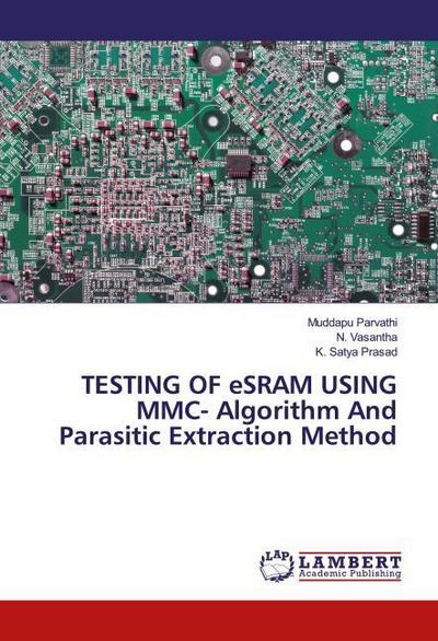 TESTING OF eSRAM USING MMC- Algorithm And Parasitic Extraction Method